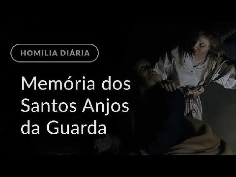 Memória dos Santos Anjos da Guarda (Homilia Diária.1280)