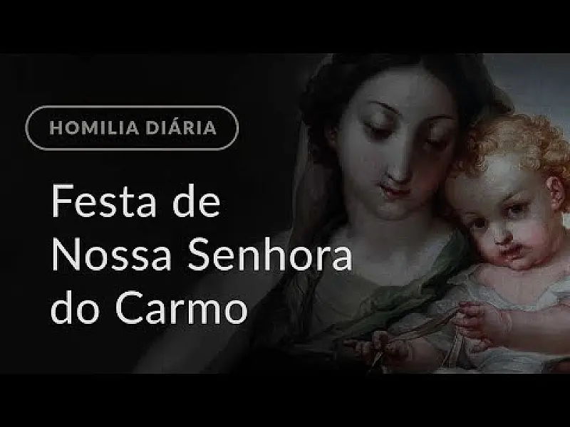 Festa de Nossa Senhora do Carmo (Homilia Diária.1213)