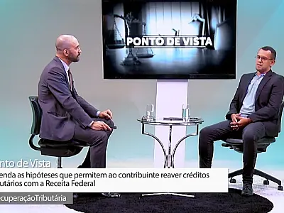 Recuperação de créditos tributários é o assunto do próximo Ponto de Vista
