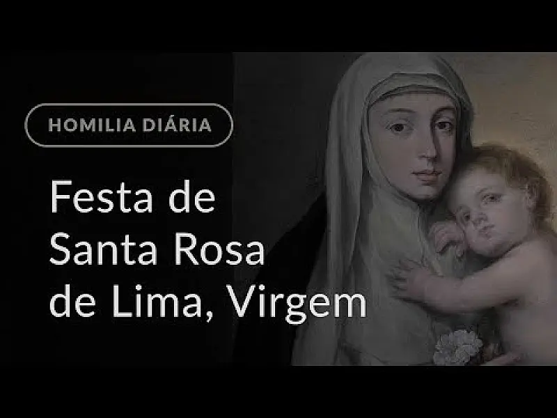 Festa de Santa Rosa de Lima, Virgem (Homilia Diária.1246)