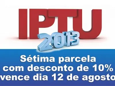 Vence no próximo dia 12 a 7ª parcela com desconto do IPTU 2013