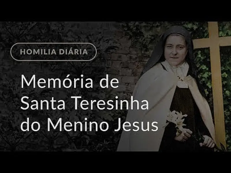 Memória de Santa Teresinha do Menino Jesus, Virgem e Doutor da Igreja (Homilia Diária.1279)