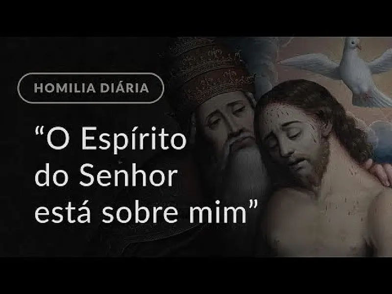 “O Espírito do Senhor está sobre mim” (Homilia Diária.1254: Segunda-feira da 22.ª Semana Comum)