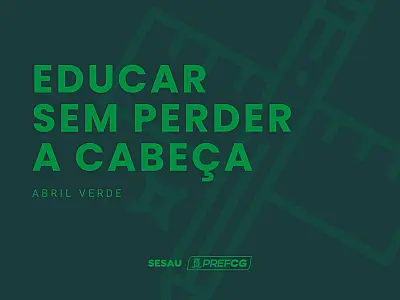 Com foco na educação, SESAU lança Campanha Abril Verde: "Educar sem perder a cabeça"