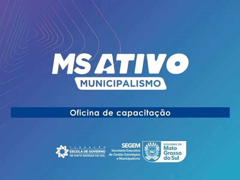 Capacitação da terceira fase do MS Ativo Municipalismo começa nesta semana
