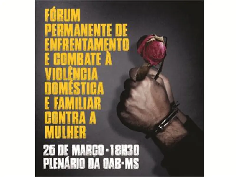 Fórum para debater ações de combate à violência contra a mulher é realizado pela OAB/MS