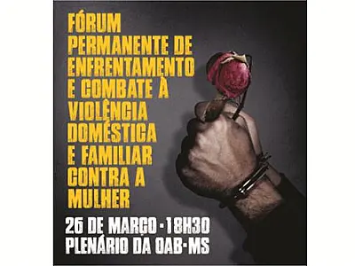 Fórum para debater ações de combate à violência contra a mulher é realizado pela OAB/MS