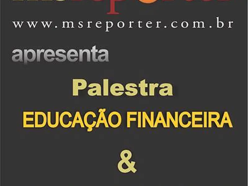 Aprenda a organizar orçamento na palestra “Educação Financeira & Finanças Pessoais”
